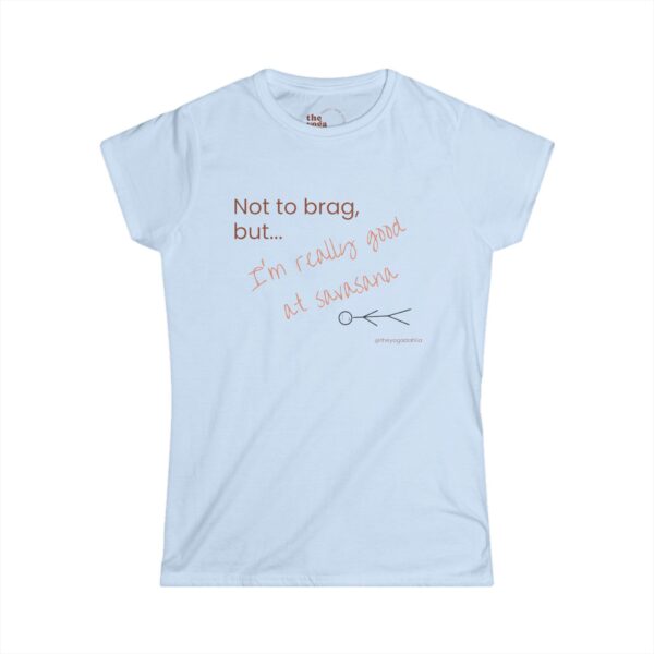 "Not to Brag, But I'm Really Good at Savasna" Women's T-Shirt