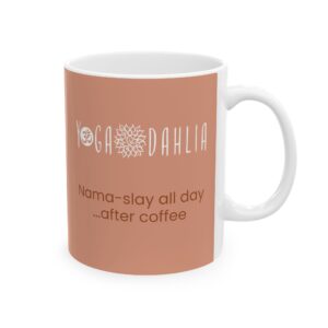 Yoga Dahlia "Nama-slay all day...after coffee" Mug - 11oz or 15oz